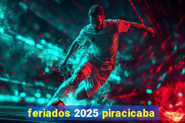 feriados 2025 piracicaba